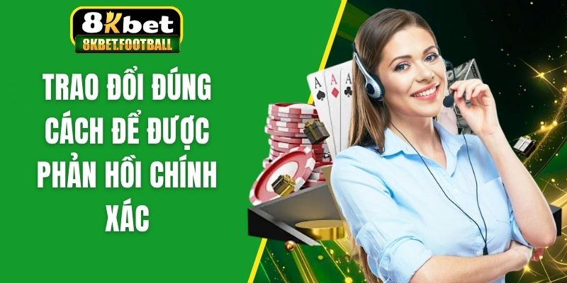 Trao đổi đúng cách để được phản hồi chính xác