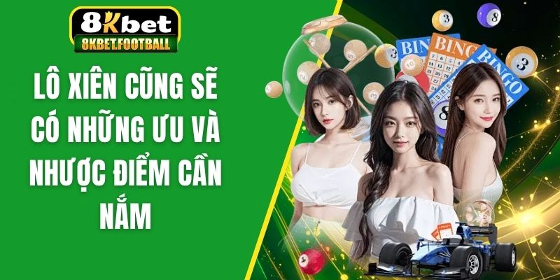 Lô xiên cũng sẽ có những ưu và nhược điểm cần nắm