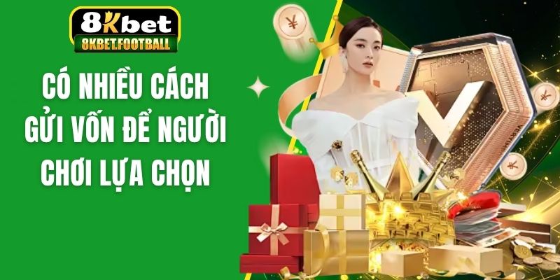 Có nhiều cách gửi vốn để người chơi lựa chọn