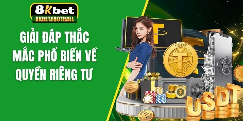 Giải đáp thắc mắc phổ biến về quyền riêng tư