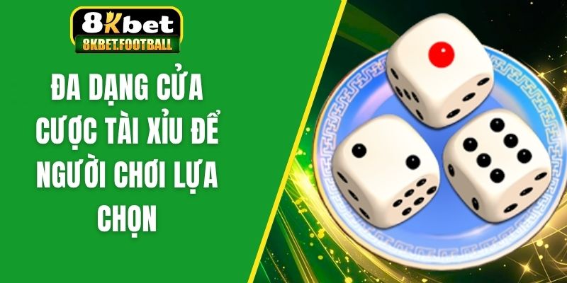 Đa dạng cửa cược tài xỉu để người chơi lựa chọn